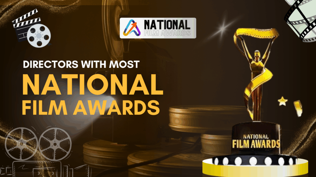 Directors With Most National Film Awards